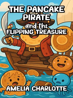 cover image of The Pancake Pirate and the Flipping Treasure